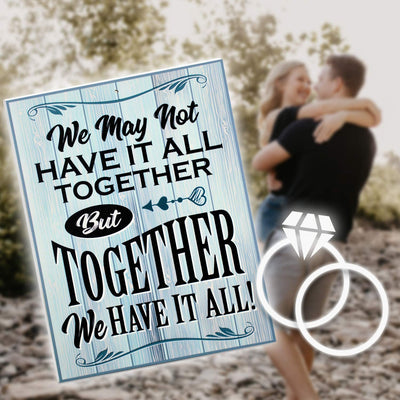 Bigtime Signs We May Not Have It All Together But Together We Have It All Sign - 11.75